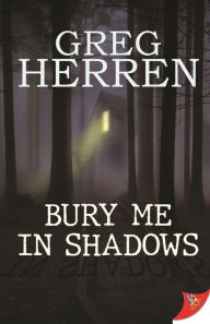 Title: Bury Me in Shadows, Author: Greg Herren