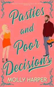 Title: Pasties and Poor Decisions, Author: Molly Harper