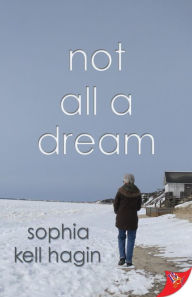 Title: Not All A Dream, Author: Sophia Kell Hagin