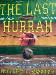 Title: The Last Hurrah: The Demise of Sports in America, Author: Steve Wray