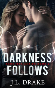 Title: Darkness Follows, Author: J.L. Drake