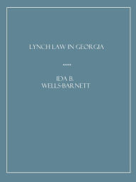 Title: Lynch Law in Georgia, Author: Ida B. Wells-barnett