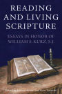 Reading and Living Scripture: Essays in Honor of William S. Kurz, S. J.