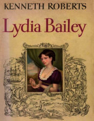 Title: Lydia Bailey, Author: Kenneth Roberts