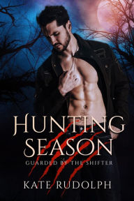 Title: Hunting Season: Werewolf Bodyguard Romance, Author: Kate Rudolph