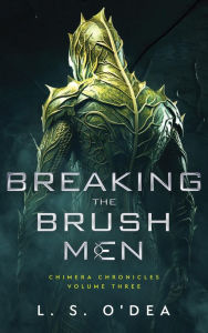 Title: Breaking The Brush Men: A disturbing paranormal fantasy novel, Author: L. S. O'dea