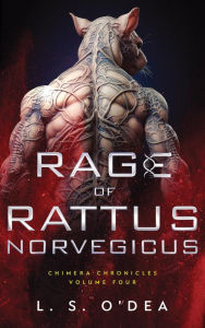 Title: Rage Of Rattus Norvegicus: A dark, urban fantasy novel, Author: L. S. O'dea