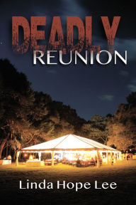 Title: Deadly Reunion, Author: Linda Hope Lee