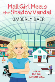 Title: Mall Girl Meets the Shadow Vandal, Author: Kimberly Baer