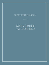 Title: Mary Louise at Dorfield, Author: Emma Speed Sampson