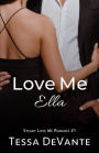 Love Me, Ella: A Steamy Love Me Romance
