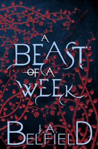 Title: A Beast Of A Week: A Tale So Twisted, Author: J.A. Belfield