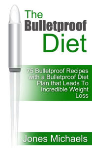 Title: The Bulletproof Diet, Author: Jones Michaels