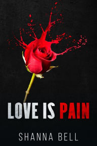 Title: Love is Pain: a mafia romance prequel, Author: Shanna Bell