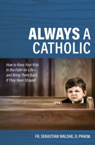 Title: Always A Catholic, Author: Sebastian Walshe