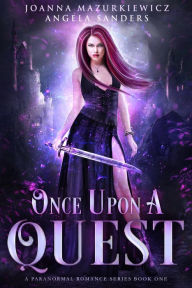 Title: Once Upon a Quest (A Paranormal Romance Series Book 1), Author: Joanna Mazurkiewicz