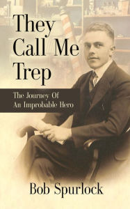 Title: They Call Me Trep, Author: Bob Spurlock