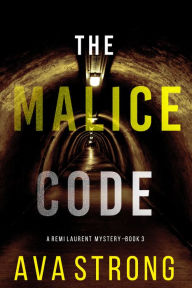 Title: The Malice Code (A Remi Laurent FBI Suspense ThrillerBook 3), Author: Ava Strong