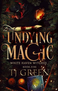 Title: Undying Magic: Paranormal Witch Mystery, Author: Tj Green