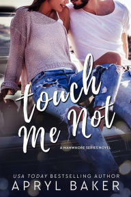 Title: Touch Me Not, Author: Apryl Baker