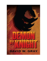 Title: Demon By Knight, Author: David Wade Gray