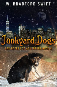 Title: Junkyard Dogs, Author: W. Bradford Swift