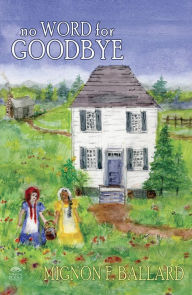 Title: No Word for Goodbye, Author: Mignon F. Ballard