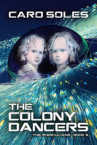 Title: The Colony Dancers, Author: Caro Soles