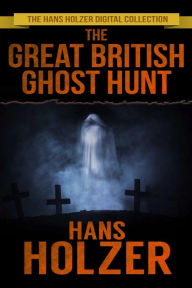 Title: The Great British Ghost Hunt, Author: Hans Holzer