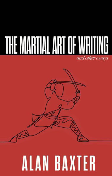 The Martial Art Of Writing & Other Essays