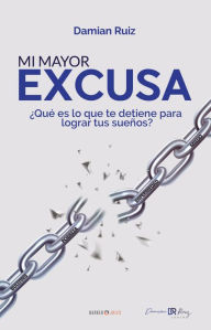 Title: Mi mayor excusa, Author: Damian Ruiz