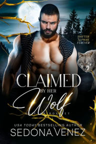 Title: Claimed by Her Wolf, Author: Sedona Venez
