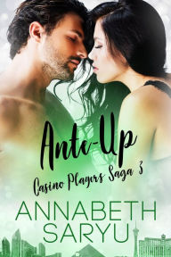 Title: Ante Up, Author: Annabeth Saryu