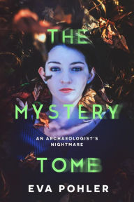 Title: The Mystery Tomb: A Dark Thriller Romance, Author: Eva Pohler