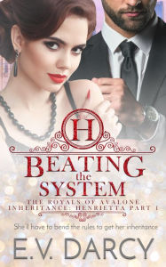 Title: Beating the System: Henrietta Part 1 - A Contemporary Royal Romance, Author: E.V. Darcy