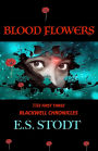 Blood Flowers: The First Three Blackwell Chronicles