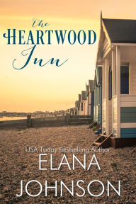 Title: The Heartwood Inn: A Heartwood Sisters Novel, Author: Elana Johnson