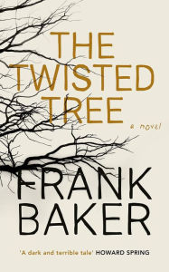 Title: The Twisted Tree, Author: Frank Baker