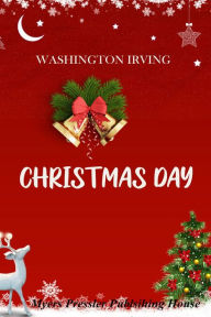 Title: Christmas Day by Washington Irving in Dutch language translated by Zoe De Jong(Myers Presslers Publication), Author: Washington Irving