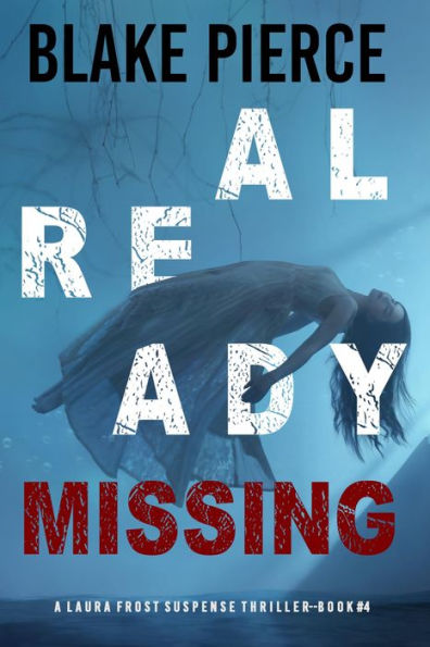 Already Missing (A Laura Frost FBI Suspense ThrillerBook 4)