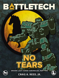 Title: BattleTech: No Tears, Author: Craig A. Reed