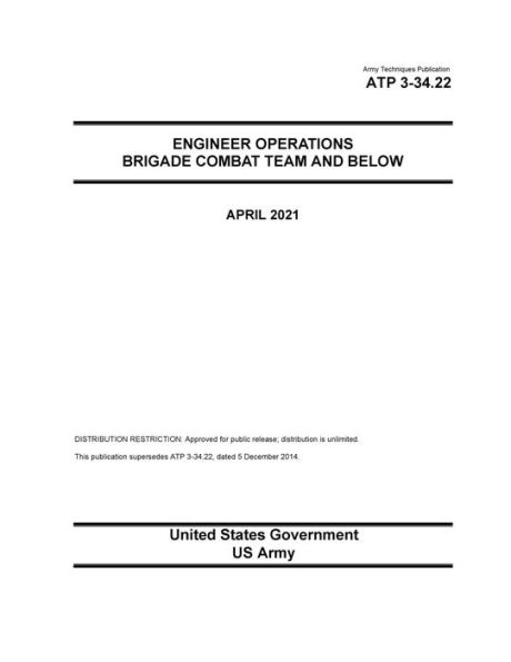 Army Techniques Publication ATP 3-34.22 Engineer Operations Brigade Combat Team and Below April 2021