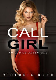 Title: Call Girl: Lesbian Bisexual Erotica, Author: Victoria Rush