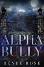 Alpha Bully: An Enemies-to-Lovers Romance