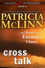 Title: Cross Talk (Caught Dead in Wyoming, Book 11), Author: Patricia McLinn