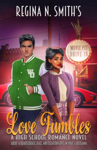 Title: Love Fumbles: A High School Romance Novel about a Quarterback, Race, and Relationships in 1960's Louisiana, Author: Regina Smith