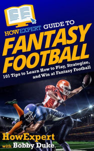 Title: HowExpert Guide to Fantasy Football, Author: HowExpert