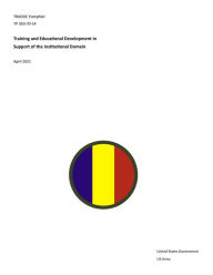 Title: TRADOC Pamphlet TP 350-70-14 Training and Educational Development in Support of the Institutional Domain April 2021, Author: United States Government Us Army