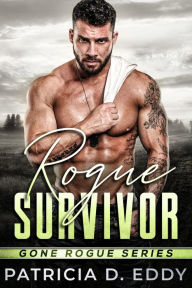 Title: Rogue Survivor: A Protector Hero Romance, Author: Patricia D. Eddy