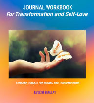 Title: Journal Workbook For Transformation And Self-Love, Author: Evelyn Beaulay